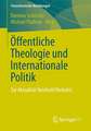 Öffentliche Theologie und Internationale Politik: Zur Aktualität Reinhold Niebuhrs