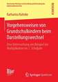 Vorgehensweisen von Grundschulkindern beim Darstellungswechsel: Eine Untersuchung am Beispiel der Multiplikation im 2. Schuljahr