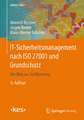 IT-Sicherheitsmanagement nach ISO 27001 und Grundschutz: Der Weg zur Zertifizierung