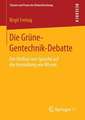 Die Grüne-Gentechnik-Debatte: Der Einfluss von Sprache auf die Herstellung von Wissen