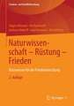 Naturwissenschaft - Rüstung - Frieden: Basiswissen für die Friedensforschung