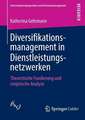 Diversifikationsmanagement in Dienstleistungsnetzwerken: Theoretische Fundierung und empirische Analyse