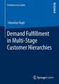 Demand Fulfillment in Multi-Stage Customer Hierarchies