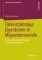 Türkeistämmige Eigentümer in Migrantenvierteln: Soziale und räumliche Mobilität der zweiten Generation