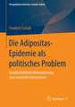 Die Adipositas-Epidemie als politisches Problem: Gesellschaftliche Wahrnehmung und staatliche Intervention