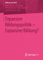 Expansive Bildungspolitik – Expansive Bildung?