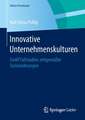 Innovative Unternehmenskulturen: Zwölf Fallstudien zeitgemäßer Sozialordnungen