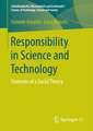 Responsibility in Science and Technology: Elements of a Social Theory