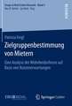 Zielgruppenbestimmung von Mietern: Eine Analyse der Wohnbedürfnisse auf Basis von Nutzenerwartungen