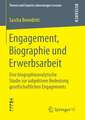 Engagement, Biographie und Erwerbsarbeit: Eine biographieanalytische Studie zur subjektiven Bedeutung gesellschaftlichen Engagements