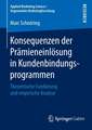 Konsequenzen der Prämieneinlösung in Kundenbindungsprogrammen: Theoretische Fundierung und empirische Analyse