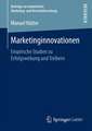 Marketinginnovationen: Empirische Studien zu Erfolgswirkung und Treibern