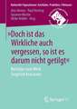 »Doch ist das Wirkliche auch vergessen, so ist es darum nicht getilgt«: Beiträge zum Werk Siegfried Kracauers