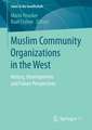 Muslim Community Organizations in the West: History, Developments and Future Perspectives