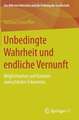 Unbedingte Wahrheit und endliche Vernunft: Möglichkeiten und Grenzen menschlicher Erkenntnis