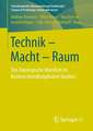 Technik - Macht - Raum: Das Topologische Manifest im Kontext interdisziplinärer Studien