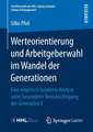 Werteorientierung und Arbeitgeberwahl im Wandel der Generationen: Eine empirisch fundierte Analyse unter besonderer Berücksichtigung der Generation Y