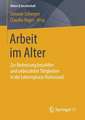 Arbeit im Alter: Zur Bedeutung bezahlter und unbezahlter Tätigkeiten in der Lebensphase Ruhestand