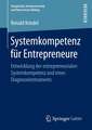 Systemkompetenz für Entrepreneure: Entwicklung der entrepreneurialen Systemkompetenz und eines Diagnoseinstruments