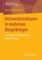 Netzwerkstrukturen in modernen Bürgerkriegen: Der Fall der Demokratischen Republik Kongo