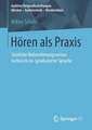 Hören als Praxis: Sinnliche Wahrnehmungsweisen technisch (re-)produzierter Sprache