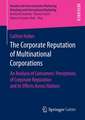 The Corporate Reputation of Multinational Corporations: An Analysis of Consumers’ Perceptions of Corporate Reputation and its Effects Across Nations