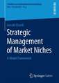 Strategic Management of Market Niches: A Model Framework