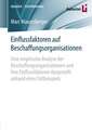 Einflussfaktoren auf Beschaffungsorganisationen: Eine empirische Analyse der Beschaffungsorganisationen und ihre Einflussfaktoren dargestellt anhand eines Fallbeispiels