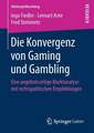 Die Konvergenz von Gaming und Gambling: Eine angebotsseitige Marktanalyse mit rechtspolitischen Empfehlungen