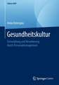 Gesundheitskultur: Entwicklung und Verankerung durch Personalmanagement