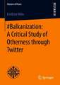 #Balkanization: A Critical Study of Otherness through Twitter