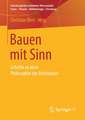 Bauen mit Sinn: Schritte zu einer Philosophie der Architektur