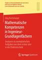 Mathematische Kompetenzen in Ingenieur-Grundlagenfächern: Analysen zu exemplarischen Aufgaben aus dem ersten Jahr in der Elektrotechnik