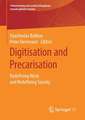 Digitisation and Precarisation: Redefining Work and Redefining Society