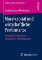 Moralkapital und wirtschaftliche Performance: Informelle Institutionen, Kooperation, Transkulturalität