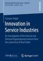 Innovation in Service Industries: An Investigation of the Internal and External Organizational Contexts from the Laboratory of Real Estate