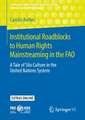 Institutional Roadblocks to Human Rights Mainstreaming in the FAO: A Tale of Silo Culture in the United Nations System