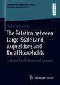 The Relation between Large-Scale Land Acquisitions and Rural Households: Evidence from Ethiopia and Tanzania