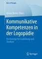 Kommunikative Kompetenzen in der Logopädie: Ein Konzept für Ausbildung und Studium