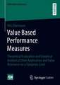 Value Based Performance Measures: Theoretical Evaluation and Empirical Analysis of their Application and Value Relevance on a European Level