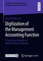 Digitization of the Management Accounting Function: A Case Study Analysis on Manufacturing Companies