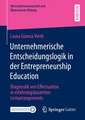 Unternehmerische Entscheidungslogik in der Entrepreneurship Education: Diagnostik von Effectuation in erfahrungsbasierten Lernarrangements 