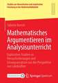 Mathematisches Argumentieren im Analysisunterricht: Explorative Studien zu Herausforderungen und Lösungsansätzen aus der Perspektive von Lehrkräften