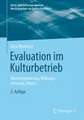 Evaluation im Kulturbetrieb: Werteorientierung, Wirkungsmessung, Impact