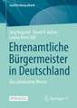 Ehrenamtliche Bürgermeister in Deutschland: Das unbekannte Wesen