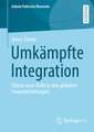 Umkämpfte Integration