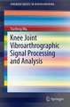 Knee Joint Vibroarthrographic Signal Processing and Analysis