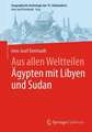 Aus allen Weltteilen Ägypten mit Sudan und Libyen