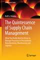 The Quintessence of Supply Chain Management: What You Really Need to Know to Manage Your Processes in Procurement, Manufacturing, Warehousing and Logistics