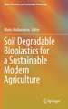 Soil Degradable Bioplastics for a Sustainable Modern Agriculture